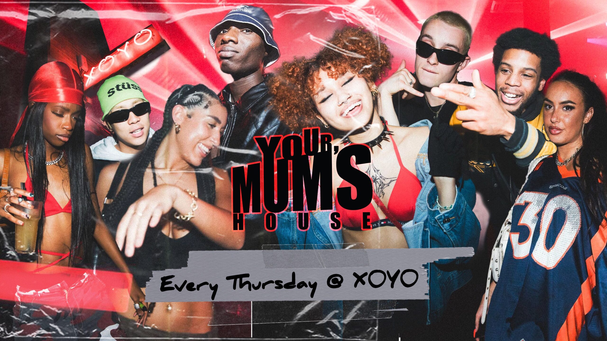 Your Mum's House at XOYO London every Thursday.