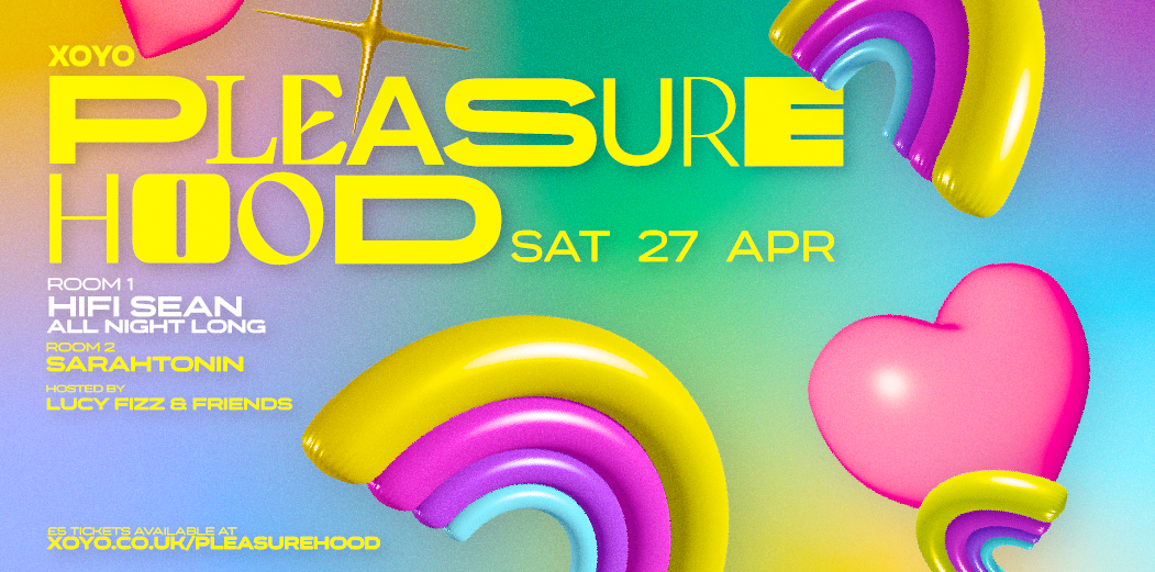 Join us for Pleasurehood EVERY Saturday at XOYO London!